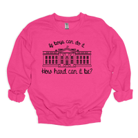 MMD If boys can do it, How hard can it be? Sweatshirt Unisex Classic Crewneck