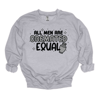 MMD All Men are Cremated Equal Sweatshirt Unisex Classic Crewneck