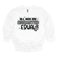 MMD All Men are Cremated Equal Sweatshirt Unisex Classic Crewneck