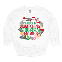 MMD Rather be Watching Christmas Movies Sweatshirt Unisex Classic Crewneck