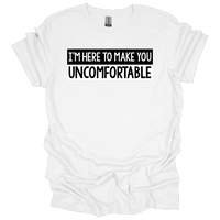 MMD Im here to make you uncomfortable Unisex classic tee