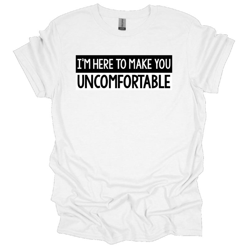 MMD Im here to make you uncomfortable Unisex classic tee