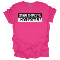 MMD Im here to make you uncomfortable Unisex classic tee