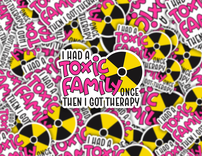 3" sticker | I Had A Toxic Family Once, Then I Got Therapy.