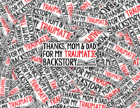 3" sticker | Thanks, Mom & Dad For My Traumatic Backstory.