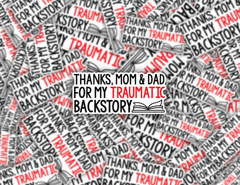 3" sticker | Thanks, Mom & Dad For My Traumatic Backstory.