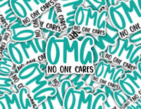 3" sticker | OMG No one Cares.