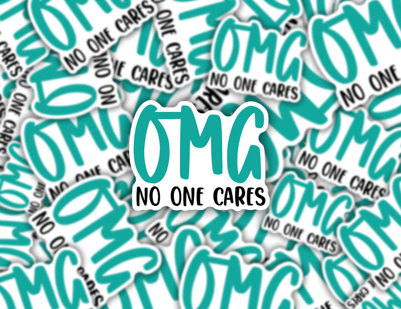 3" sticker | OMG No one Cares.