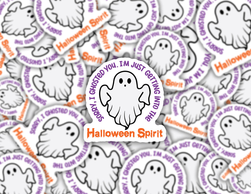 3" sticker | Sorry, I Ghosted You. I'm Just Getting Into The Holiday Spirit.