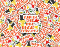 3" sticker | Read Here, Read There, Read Everywhere.