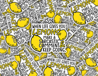 3" sticker | When Life Gives You Lemons, Make A Sarcastic Comment & Keep Going.