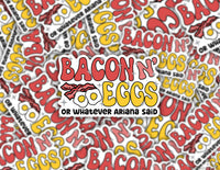 3" sticker | Bacon n' Eggs - Or Whatever Ariana Said.