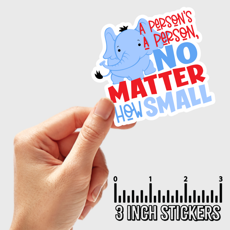 3" sticker | A Person's A Person No Matter How Small.