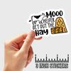 3" sticker | Mooo Heifer Get Out The Hay.