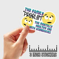 3" sticker | The Family "Problem", The Mentally Healthy One With Boundaries.