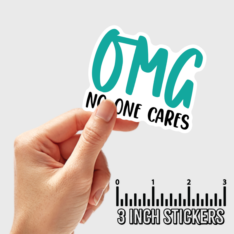 3" sticker | OMG No one Cares.